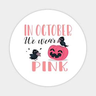 In October We Wear Pink Pumpkin halloween Magnet